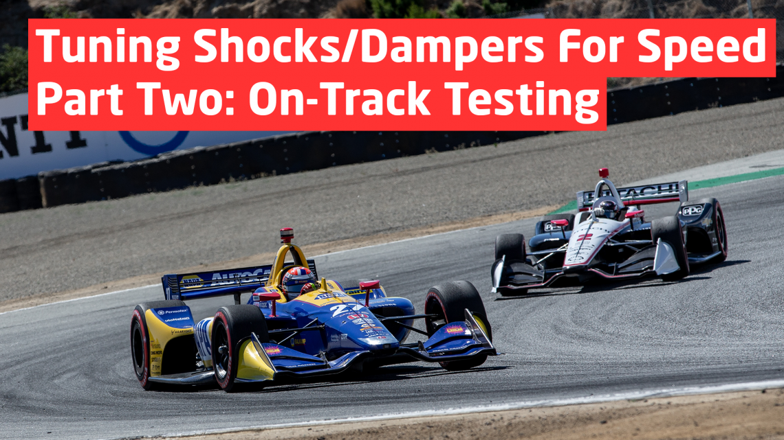 Tuning Shocks/Dampers For Speed – Part Two: On-Track Testing